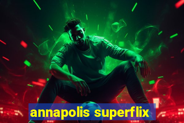 annapolis superflix